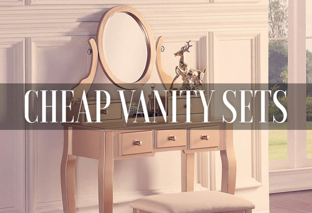 Best Vanity Sets 2021 Reviews, Inexpensive Bedroom Vanity